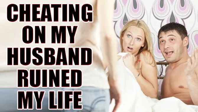 Cheating On My Husband Ruined My Life