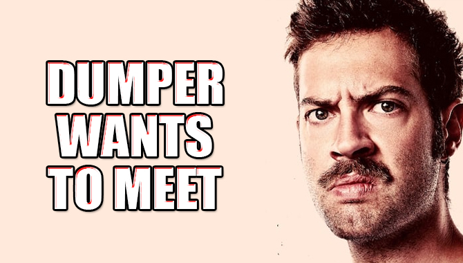 Dumper Wants to Meet