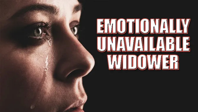 Emotionally Unavailable Widower