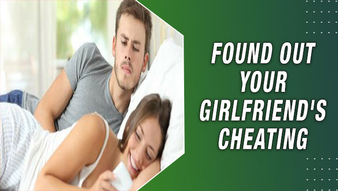 Found Out Your Girlfriend's Cheating