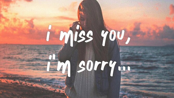 He Is Sorry and Says He Miss You