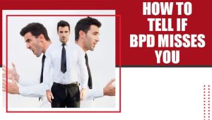 How To Tell If BPD Misses You
