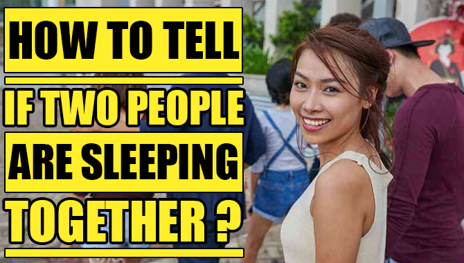 How to Tell if Two People Are Sleeping Together