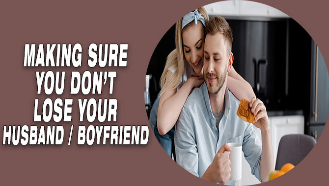 Making Sure You Don't Lose Your Husband - Boyfriend