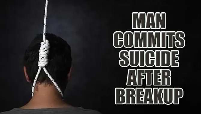 Man Commits Suicide After Breakup