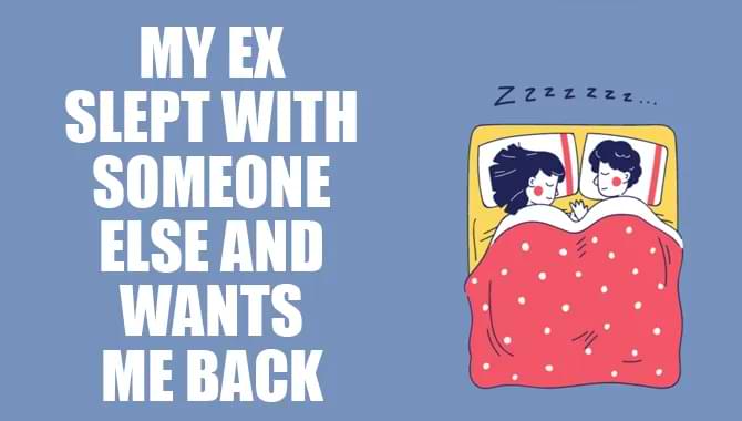 My Ex Slept With Someone Else And Wants Me Back