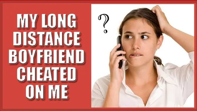 My Long-distance Boyfriend Cheated On Me