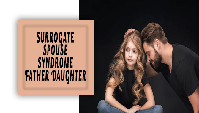 surrogate spouse syndrome father daughter