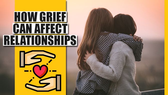 How grief can affect relationships