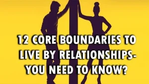 12 Core Boundaries To Live By Relationships