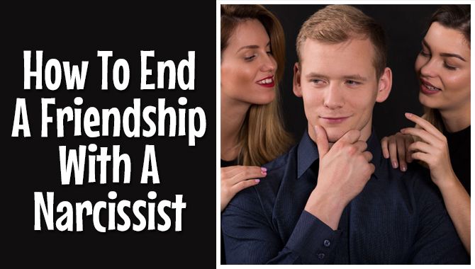 How To End A Friendship With A Narcissist