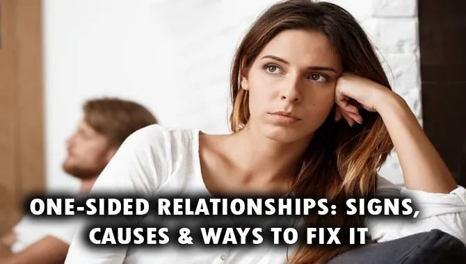 Signs Of One Sided Relationships Breaking Free