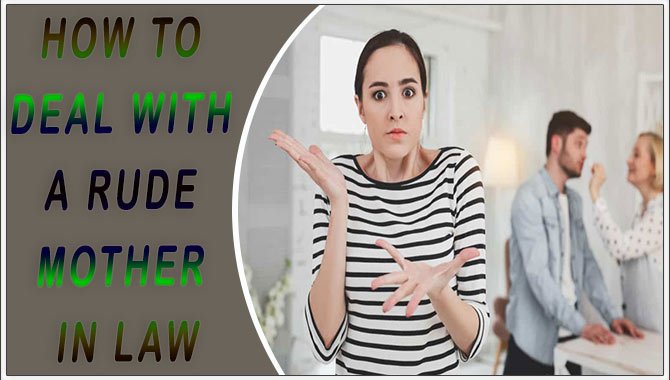 How To Deal With A Rude Mother In Law