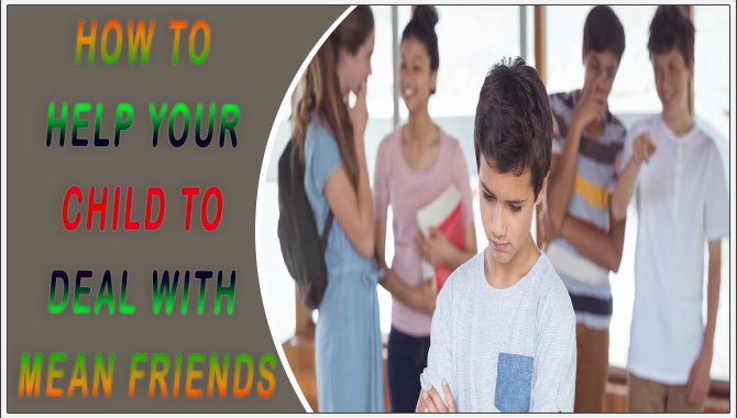 How To Help Your Child To Deal With Mean Friends