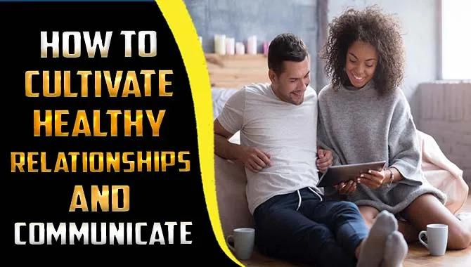 Cultivate Healthy Relationships