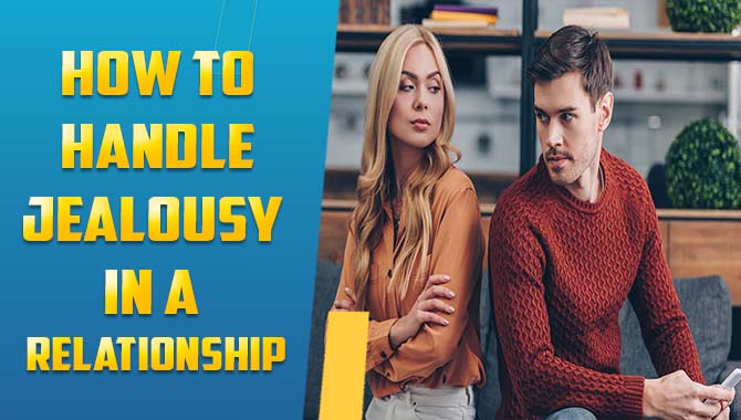 How To Handle Jealousy In A Relationship