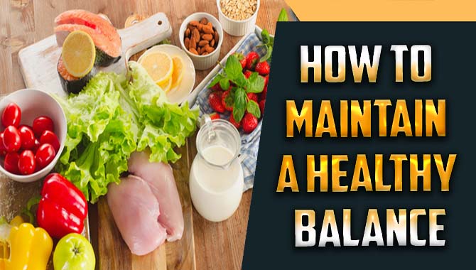 How to maintain a healthy balance