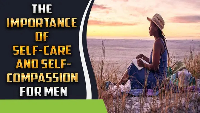 Self-Care And Self-Compassion For Men