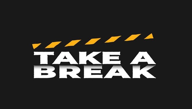 Take A Break