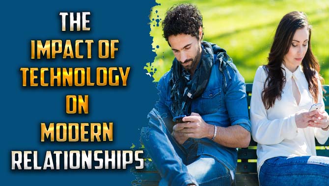 The impact of technology on modern relationships