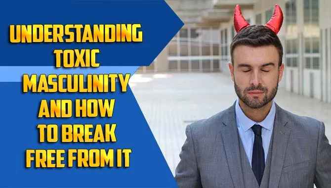 Understanding Toxic Masculinity