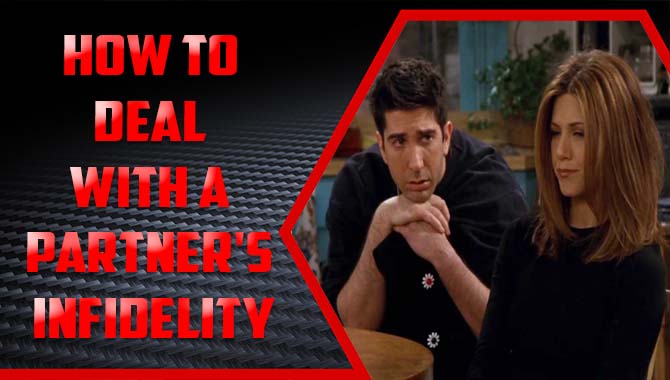 How To Deal With A Partner's Infidelity