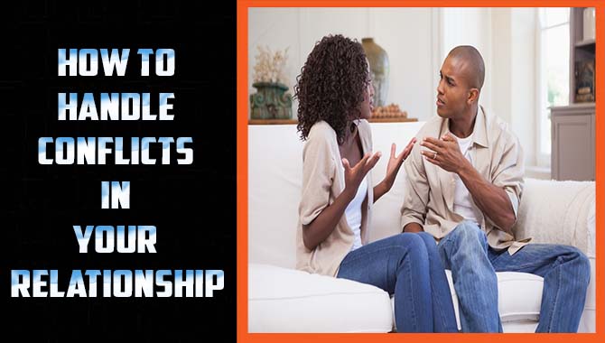 How To Handle Conflicts In Your Relationship