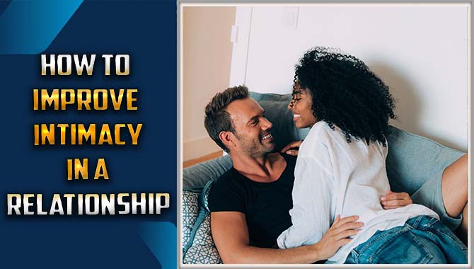 How To Improve Intimacy In A Relationship