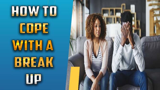 How To Cope With A Break-Up