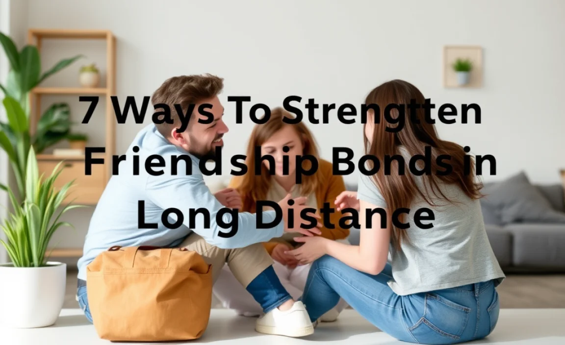 7 Ways To Strengthen Friendship Bonds In Long Distance - Amicabletips